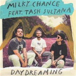 Download track Daydreaming Tash SultanaMilky Chance