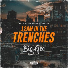 Download track 12AM In The Trenches Big Gee