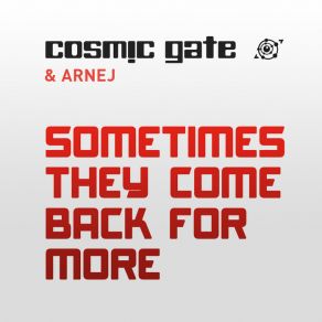 Download track Sometimes They Come Back For More (Arnej Pres. 8 Wonders Mix) Cosmic Gate, Arnej