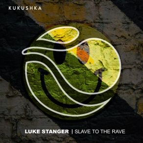 Download track Slave To The Rave Luke Stanger