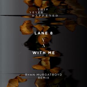 Download track With Me (Ryan Murgatroyd Remix) Lane 8