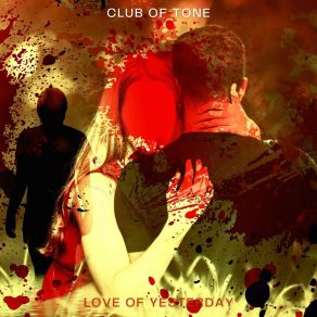 Download track Love Of Yesterday Club Of Tone