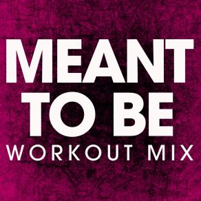 Download track Meant To Be (Workout Remix) Power Music Workout