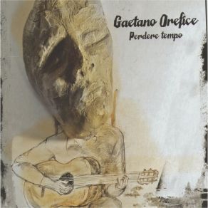 Download track Perdere Tempo Gaetano Orefice