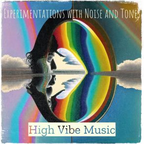 Download track The Noises In Which We Experiment With High Vibe Music