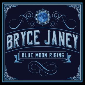 Download track Blue Moon Rising Bryce Janey