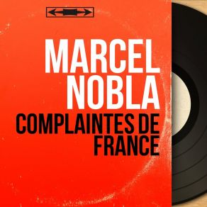 Download track Complainte Du Galerien Marcel NoblaMarc Berthomieu, Les Chanteurs Du Haut-Montmartre