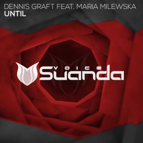 Download track Until (Original Mix) Maria Milewska, Dennis Graft