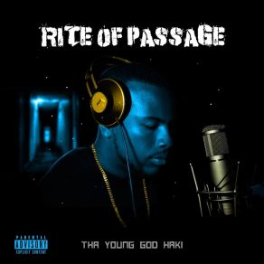 Download track Rite Of Passage (Man Vs. Self) Tha Young God HakiSelf, The Man