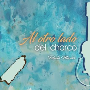 Download track Al Otro Lado Del Charco Fabiola Mendéz