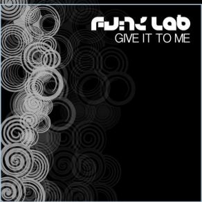 Download track Give It To Me (Original Mix) Funk Lab