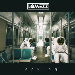 Download track Leaving (Extended Mix) Lomezz