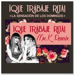 Download track ¡Que Trabaje Rita! (Mr. K Remix) ¡Que Trabaje Rita!