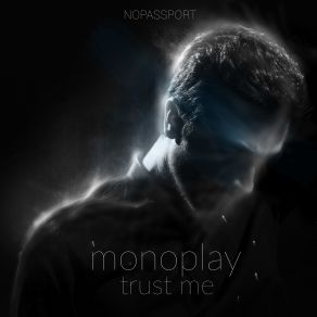 Download track Trust Me (Original Mix) Monoplay