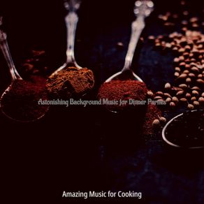 Download track Bossa Quintet Soundtrack For Dinner Parties Amazing Music For Cooking