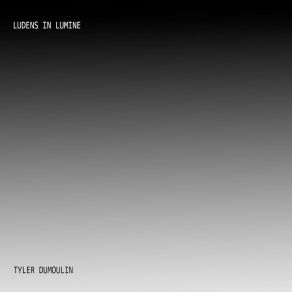 Download track Lumina Movens Tyler Dumoulin