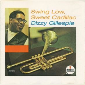 Download track Swing Low, Sweet Cadillac Dizzy Gillespie