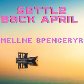 Download track Settle Back April Mellne Spenceryr