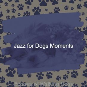 Download track Dream Like Moods For Dog Walking Jazz For Dogs Moments