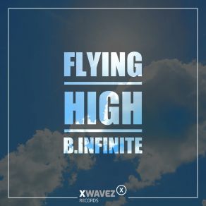 Download track Flying High (Extended Mix) B. Infinite