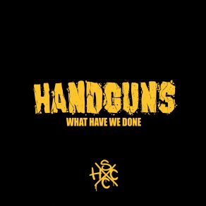 Download track What Have We Done Handguns