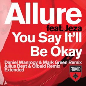 Download track You Say It'Ll Be Okay (Daniel Wanrooy And Mark Green Dub) Jeza, Allure