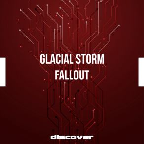 Download track Fallout (Radio Edit) Glacial Storm