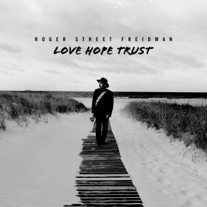 Download track Love Hope Trust Roger Street Friedman