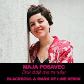 Download track Dok Drzis Me Za Ruku) ((Blacksoul & Mark De Line Remix Instrumental) Maja Posavec