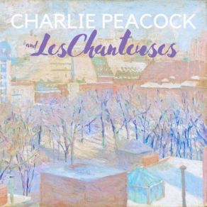 Download track We Can Make It Charlie Peacock, Les ChanteusesErika Daves