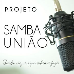 Download track Está Faltando Isso Aqui, Ó Projeto Samba União