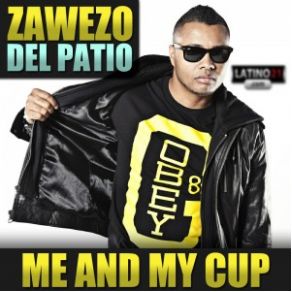 Download track Me And My Cup Zawezo