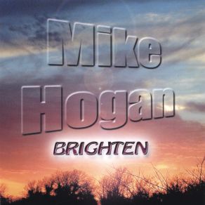 Download track Brighten Up My Life Mike Hogan