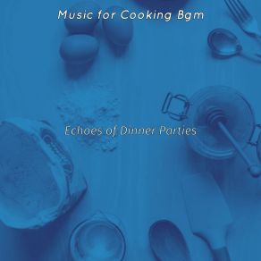 Download track Bossa Quintet Soundtrack For Dinner Parties Music For Cooking Bgm