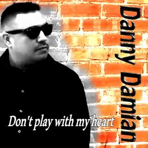 Download track Don't Play With My Heart (Easy Remix) Danny Damian