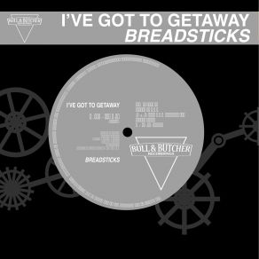 Download track I've Got To Getaway (House Of Poison Mix) Breadsticks