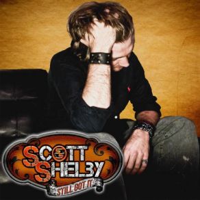 Download track Still Got It Scott Shelby