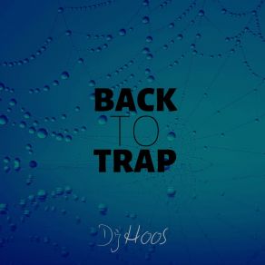 Download track Back To Trap Dj Hoos