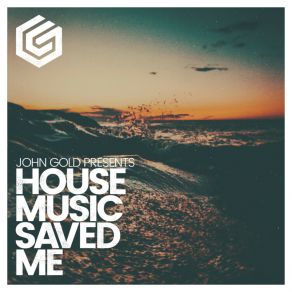 Download track House Music Saved Me John Gold