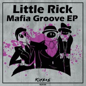 Download track Mafia Groove (Original Mix) Little Rick