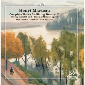 Download track Clarinet Quintet In C Minor, Op. 13 (Henri Marteau): III. Andante Sostenuto Jean Michel Charlier, Isasi Quartet