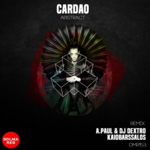 Download track Abstract (A. Paul & DJ Dextro Remix) CardaoA. Paul