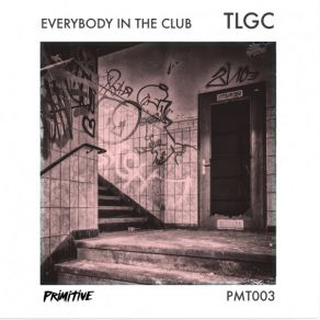 Download track Everybody In The Club (Original Mix) Tlgc