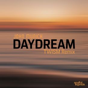 Download track Daydream (Twism Radio Mix) John MunichTwism