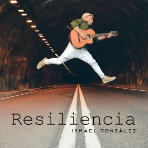 Download track Resiliencia Ismael Gonzalez