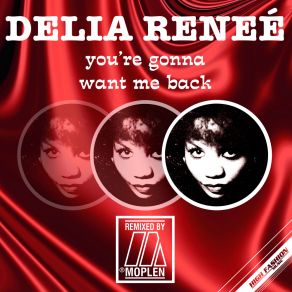 Download track You're Gonna Want Me Back (Moplen Disco Mix) Delia Renee'Moplen