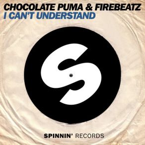 Download track I Can't Understand (Radio Edit) Chocolate Puma, Firebeatz