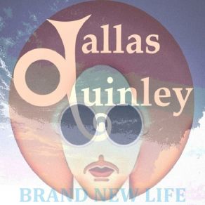 Download track Brand New Life Dallas Quinley