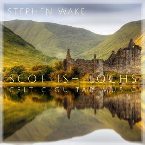 Download track Celtic Guitar Music: Loch Awe Stephen Wake