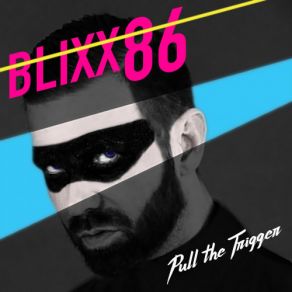 Download track Pull The Trigger Blixx 86